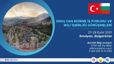 Edirne-Smolyan İş Forumu ve İkili İşbirliği Görüşmeleri Hakkında Duyuru