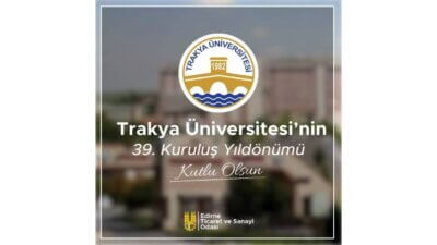 Trakya Üniversitesi 39. Kuruluş Yıl Dönümü Kutlu Olsun