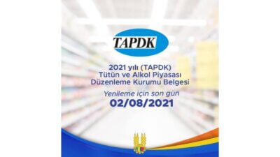 2021 yılı (TAPDK) Tütün ve Alkol Piyasası Düzenleme Kurumu Belgesi Yenileme için son gün 02/08/2021❗